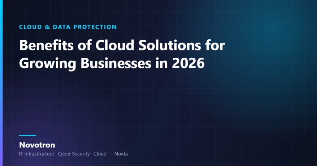 Novotron guide — Benefits of Cloud Solutions for Growing Businesses in 2026