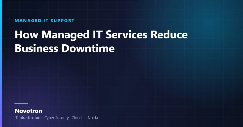 Novotron guide — How Managed IT Services Reduce Business Downtime