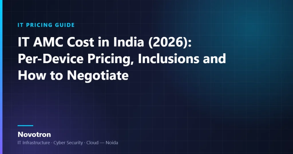 Novotron guide — IT AMC Cost in India (2026): Per-Device Pricing, Inclusions and How to Negotiate