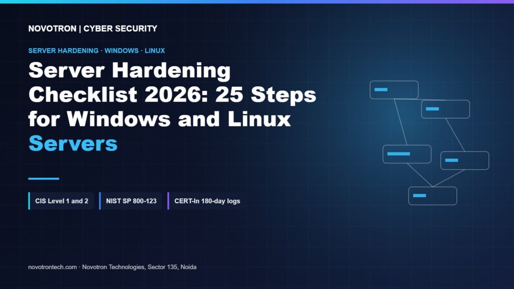 Server hardening checklist 2026 cover: 25 steps for Windows and Linux servers mapped to CIS, NIST and CERT-In