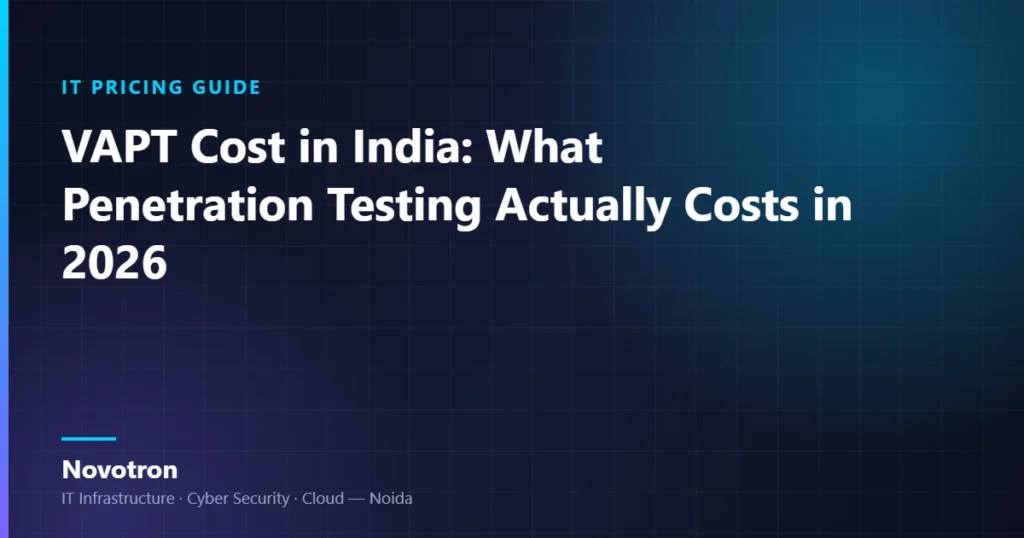 Novotron guide — VAPT Cost in India: What Penetration Testing Actually Costs in 2026