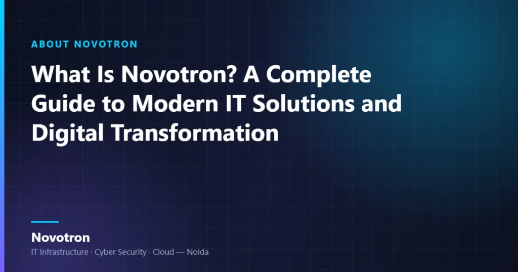 Novotron guide — What Is Novotron? A Complete Guide to Modern IT Solutions and Digital Transformation
